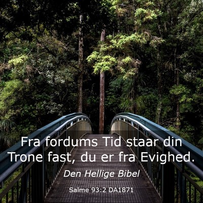 Picture 03 - Salme 93:2 DA1871 - Fra fordums Tid staar din Trone fast, du er fra - Bible Verse Picture
