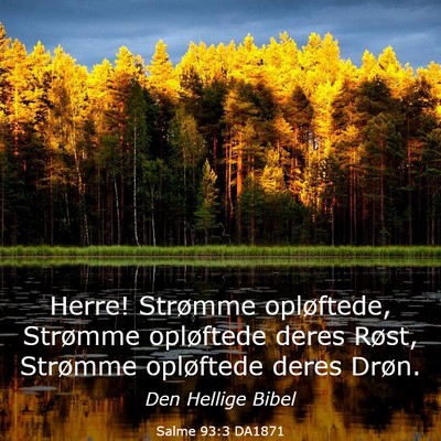 Picture 03 - Salme 93:3 DA1871 - Herre! Strømme opløftede, Strømme opløftede - Bible Verse Picture