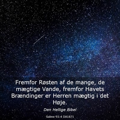 Picture 03 - Salme 93:4 DA1871 - Fremfor Røsten af de mange, de mægtige Vande, - Bible Verse Picture