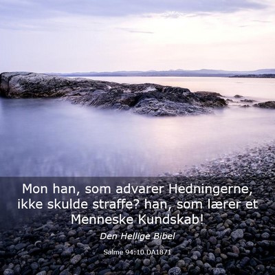 Picture 03 - Salme 94:10 DA1871 - Mon han, som advarer Hedningerne, ikke skulde - Bible Verse Picture