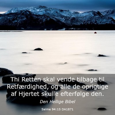 Picture 03 - Salme 94:15 DA1871 - Thi Retten skal vende tilbage til Retfærdighed, - Bible Verse Picture