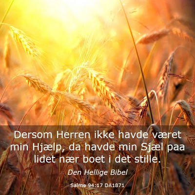 Picture 03 - Salme 94:17 DA1871 - Dersom Herren ikke havde været min Hjælp, da - Bible Verse Picture