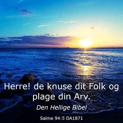 Picture 03 - Salme 94:5 DA1871 - Herre! de knuse dit Folk og plage din - Bible Verse Picture