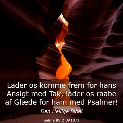 Picture 03 - Salme 95:2 DA1871 - Lader os komme frem for hans Ansigt med Tak, - Bible Verse Picture