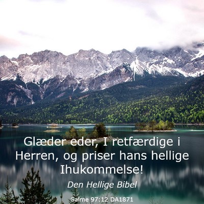 Picture 03 - Salme 97:12 DA1871 - Glæder eder, I retfærdige i Herren, og priser - Bible Verse Picture