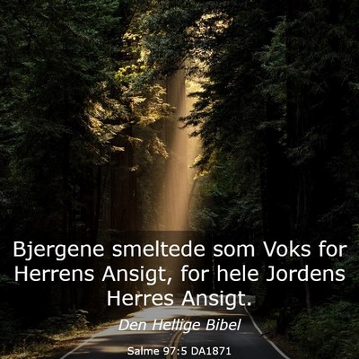 Picture 03 - Salme 97:5 DA1871 - Bjergene smeltede som Voks for Herrens Ansigt, - Bible Verse Picture