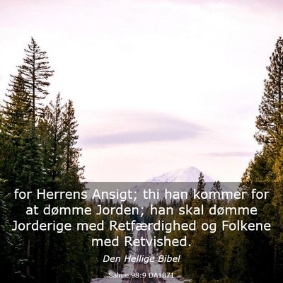 Picture 03 - Salme 98:9 DA1871 - for Herrens Ansigt; thi han kommer for at dømme - Bible Verse Picture