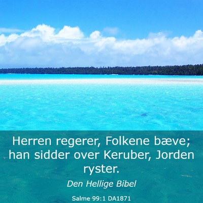Picture 03 - Salme 99:1 DA1871 - Herren regerer, Folkene bæve; han sidder over - Bible Verse Picture