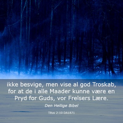 Picture 03 - Titus 2:10 DA1871 - ikke besvige, men vise al god Troskab, for at de - Bible Verse Picture