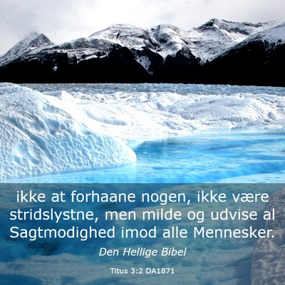 Picture 03 - Titus 3:2 DA1871 - ikke at forhaane nogen, ikke være stridslystne, - Bible Verse Picture