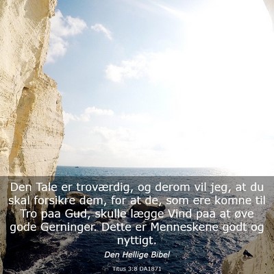 Picture 03 - Titus 3:8 DA1871 - Den Tale er troværdig, og derom vil jeg, at du - Bible Verse Picture