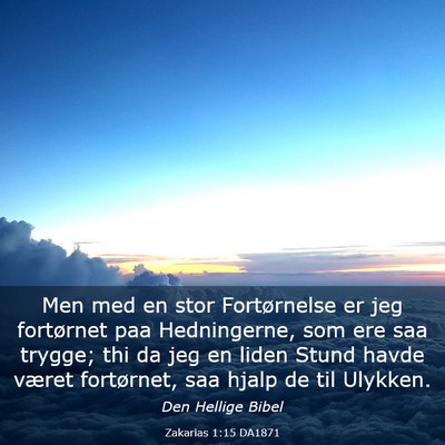 Picture 03 - Zakarias 1:15 DA1871 - Men med en stor Fortørnelse er jeg fortørnet - Bible Verse Picture