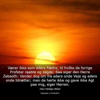 Picture 03 - Zakarias 1:4 DA1871 - Værer ikke som eders Fædre, til hvilke de - Bible Verse Picture