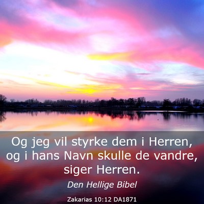 Picture 03 - Zakarias 10:12 DA1871 - Og jeg vil styrke dem i Herren, og i hans Navn - Bible Verse Picture