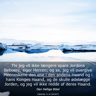 Picture 03 - Zakarias 11:6 DA1871 - Thi jeg vil ikke længere spare Jordens Beboere, - Bible Verse Picture