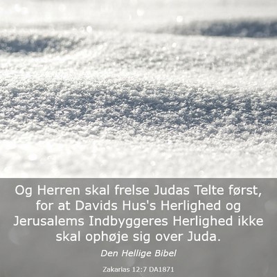 Picture 03 - Zakarias 12:7 DA1871 - Og Herren skal frelse Judas Telte først, for at - Bible Verse Picture