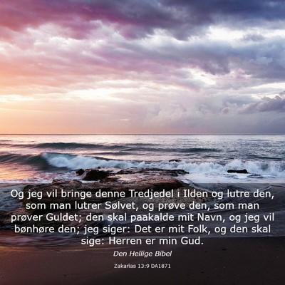 Picture 03 - Zakarias 13:9 DA1871 - Og jeg vil bringe denne Tredjedel i Ilden og - Bible Verse Picture