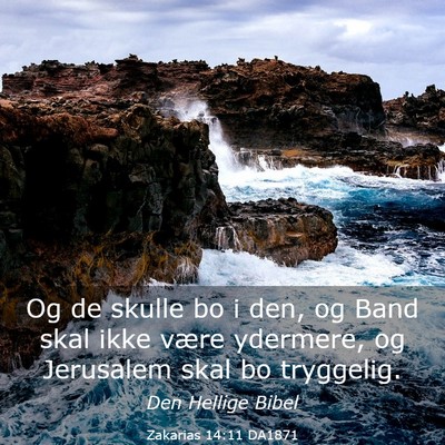 Picture 03 - Zakarias 14:11 DA1871 - Og de skulle bo i den, og Band skal ikke være - Bible Verse Picture