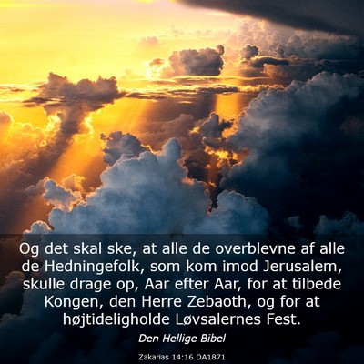 Picture 03 - Zakarias 14:16 DA1871 - Og det skal ske, at alle de overblevne af alle de - Bible Verse Picture