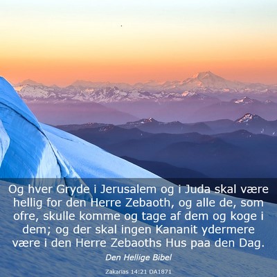 Picture 03 - Zakarias 14:21 DA1871 - Og hver Gryde i Jerusalem og i Juda skal være - Bible Verse Picture