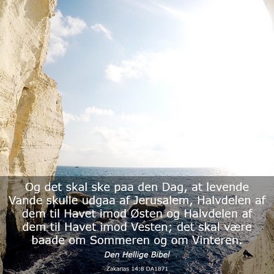 Picture 03 - Zakarias 14:8 DA1871 - Og det skal ske paa den Dag, at levende Vande - Bible Verse Picture