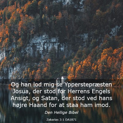 Picture 03 - Zakarias 3:1 DA1871 - Og han lod mig se Ypperstepræsten Josua, der - Bible Verse Picture