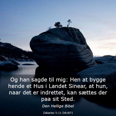 Picture 03 - Zakarias 5:11 DA1871 - Og han sagde til mig: Hen at bygge hende et Hus i - Bible Verse Picture