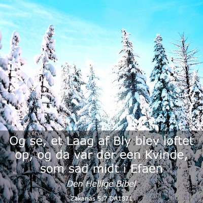 Picture 03 - Zakarias 5:7 DA1871 - Og se, et Laag af Bly blev løftet op, og da var - Bible Verse Picture