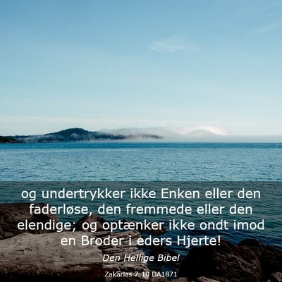 Picture 03 - Zakarias 7:10 DA1871 - og undertrykker ikke Enken eller den faderløse, - Bible Verse Picture