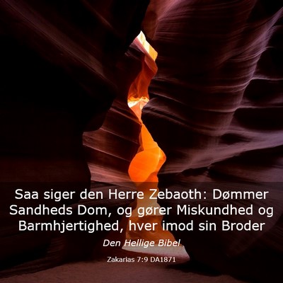Picture 03 - Zakarias 7:9 DA1871 - Saa siger den Herre Zebaoth: Dømmer Sandheds - Bible Verse Picture