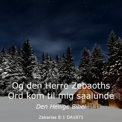 Picture 03 - Zakarias 8:1 DA1871 - Og den Herre Zebaoths Ord kom til mig - Bible Verse Picture