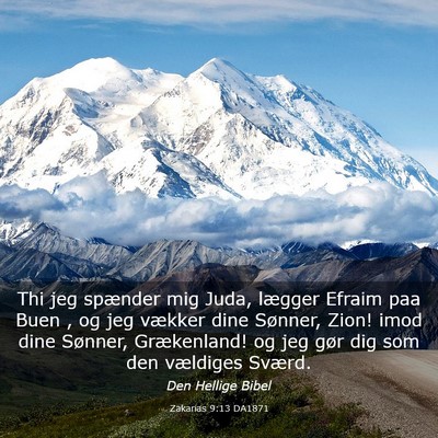 Picture 03 - Zakarias 9:13 DA1871 - Thi jeg spænder mig Juda, lægger Efraim paa - Bible Verse Picture