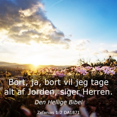Picture 03 - Zefanias 1:2 DA1871 - Bort, ja, bort vil jeg tage alt af Jorden, siger - Bible Verse Picture