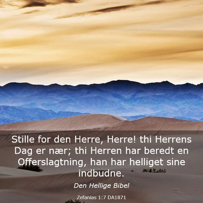 Picture 03 - Zefanias 1:7 DA1871 - Stille for den Herre, Herre! thi Herrens Dag er - Bible Verse Picture