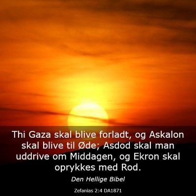Picture 03 - Zefanias 2:4 DA1871 - Thi Gaza skal blive forladt, og Askalon skal - Bible Verse Picture
