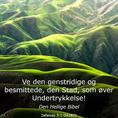 Picture 03 - Zefanias 3:1 DA1871 - Ve den genstridige og besmittede, den Stad, som - Bible Verse Picture