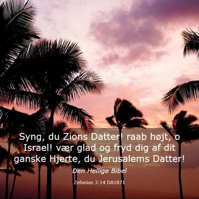 Picture 03 - Zefanias 3:14 DA1871 - Syng, du Zions Datter! raab højt, o Israel! vær - Bible Verse Picture