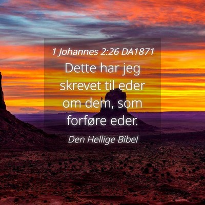 Picture 04 - 1 Johannes 2:26 DA1871 - Dette har jeg skrevet til eder om dem, som - Bible Verse Picture