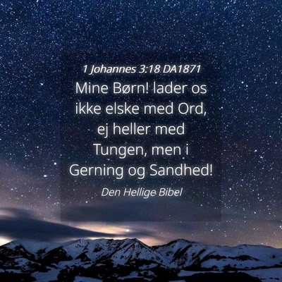 Picture 04 - 1 Johannes 3:18 DA1871 - Mine Børn! lader os ikke elske med Ord, ej - Bible Verse Picture