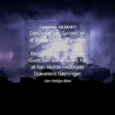Picture 04 - 1 Johannes 3:8 DA1871 - Den, som gør Synden, er af Djævelen; thi - Bible Verse Picture