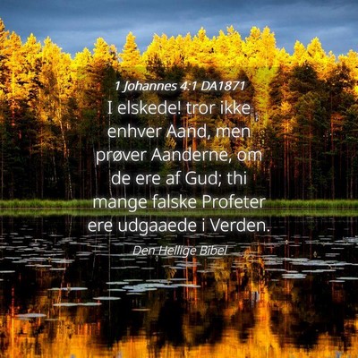 Picture 04 - 1 Johannes 4:1 DA1871 - I elskede! tror ikke enhver Aand, men prøver - Bible Verse Picture