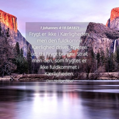 Picture 04 - 1 Johannes 4:18 DA1871 - Frygt er ikke i Kærligheden, men den fuldkomne - Bible Verse Picture