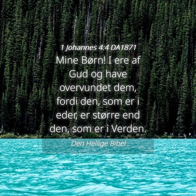 Picture 04 - 1 Johannes 4:4 DA1871 - Mine Børn! I ere af Gud og have overvundet dem, - Bible Verse Picture