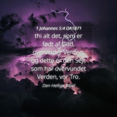 Picture 04 - 1 Johannes 5:4 DA1871 - thi alt det, som er født af Gud, overvinder - Bible Verse Picture
