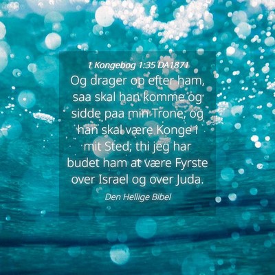 Picture 04 - 1 Kongebog 1:35 DA1871 - Og drager op efter ham, saa skal han komme og - Bible Verse Picture