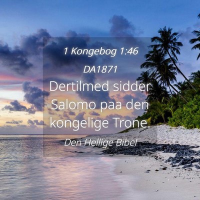 Picture 04 - 1 Kongebog 1:46 DA1871 - Dertilmed sidder Salomo paa den kongelige - Bible Verse Picture