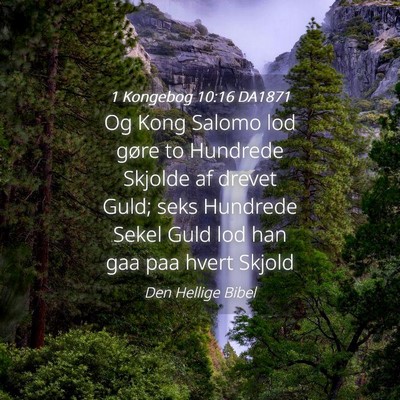 Picture 04 - 1 Kongebog 10:16 DA1871 - Og Kong Salomo lod gøre to Hundrede Skjolde af - Bible Verse Picture