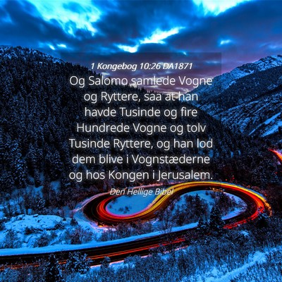 Picture 04 - 1 Kongebog 10:26 DA1871 - Og Salomo samlede Vogne og Ryttere, saa at han - Bible Verse Picture