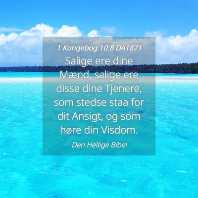 Picture 04 - 1 Kongebog 10:8 DA1871 - Salige ere dine Mænd, salige ere disse dine - Bible Verse Picture