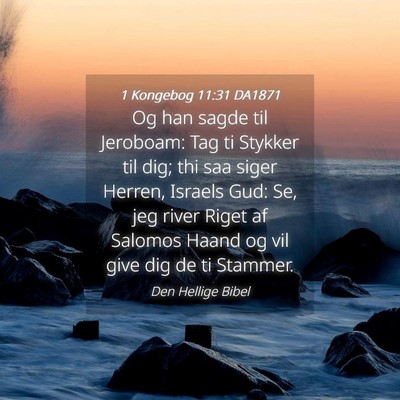 Picture 04 - 1 Kongebog 11:31 DA1871 - Og han sagde til Jeroboam: Tag ti Stykker til - Bible Verse Picture